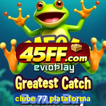 clube 77 plataforma